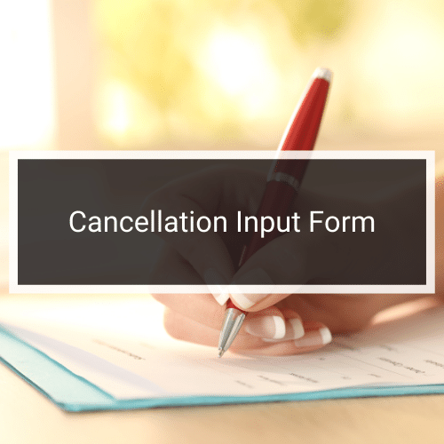 CANCELLATION INPUT FORM
