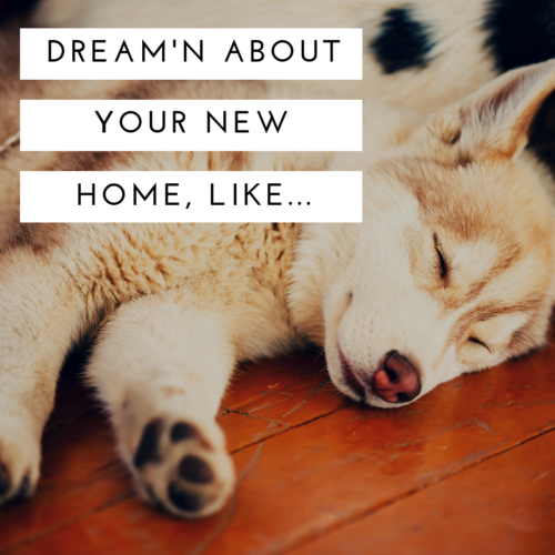 Dreamin About Your New Home